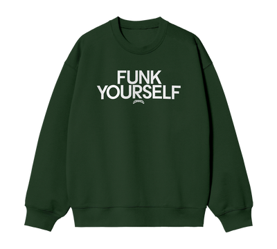 FUNK YOURSELF CREWNECK SWEATSHIRT (FOREST GREEN)